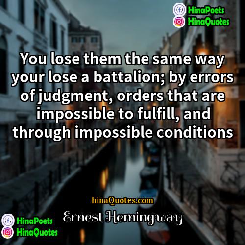 ernest hemingway Quotes | You lose them the same way your